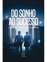 Do sonho ao sucesso Do sonho ao sucesso