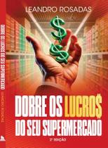 Dobre os Lucros do Seu Supermercado com Estratégias Comprovadas - EDITORA CORCOVADO