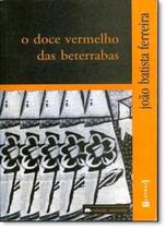 Doce Vermelho das Beterrabas, O - 7 LETRAS Doce Vermelho das Beterrabas, O - 7 LETRAS
