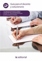 Docencia de la formación profesional para el empleo. SSCE0110 - Guía para el docente y solucionarios - IC Editorial