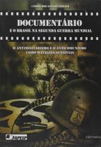 Documentário e o Brasil na Segunda Guerra Mundial. O Antimilitarismo e o Anticomunismo Como Matrizes Sensíveis