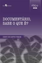 Documentário, sabe o que é Documentário, sabe o que é