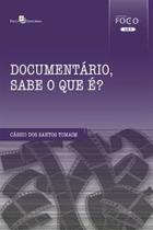 Documentário, sabe o que é - PACO EDITORIAL Documentário, sabe o que é - PACO EDITORIAL