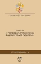 Documentos Da Igreja 04 - O Presbitero Pastor E Guia Da Comunidade Paroquia - 1ª