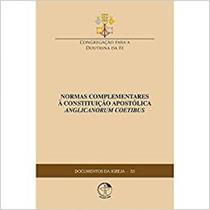 Documentos da igreja 53 - normas complementares à constituição apostólica anglicanorum coetibus - EDICOES CNBB