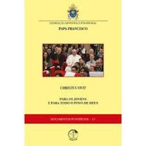 Documentos Pontifícios 37 - Christus Vivit - Para Os Jovens E Para Todo O Povo De Deus - EDICOES CNBB