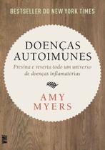 Doenças Autoimunes - Previna e Reverta Todo Um Universo De Doenças Inflamatórias