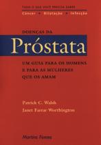 Doenças da próstata - Um guia para os homens e para as mulheres que os amam