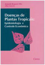 Doenças de Plantas Tropicais - Epidemiologia e Controle Econômico