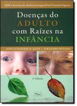 Doenças do Adulto Com Raízes na Infância - Med Book Editora Cientifica Ltda