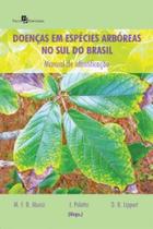 Doenças em espécies arbóreas no sul do Brasil: manual de identificação