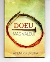 Doeu mas valeu! PR.ADEMIR PEREIRA Doeu mas valeu! PR.ADEMIR PEREIRA