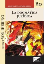 Dogmática jurídica, la Dogmática jurídica, la
