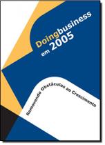 Doing Business Em 2005 - Removendo Obstaculos Ao Crescimento - NOBEL Doing Business Em 2005 - Removendo Obstaculos Ao Crescimento - NOBEL