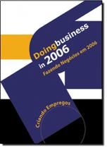 Doing business in 2006 - fazendo negocios em 2006 Doing business in 2006 - fazendo negocios em 2006