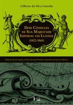 Dois Cônsules de sua Majestade Imperial em Luanda (1822-1861): Relações Brasil-Angola, de Rui Germack Possolo a Saturnia - EDUSP