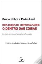 Dois Dedos De Conversa Sobre O Dentro Das Coisas Dois Dedos De Conversa Sobre O Dentro Das Coisas