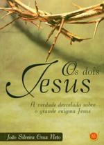Dois Jesus, Os - A Verdade Desvelada Sobre o Grande Enigma Jesus - Isis