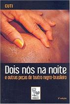 Dois Nos Na Noite: E Outras Pecas De Teatro Negro - Brasileiro