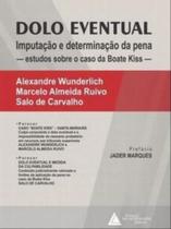 Dolo Eventual - Imputação e determinação da pena - estudos sobre o caso da Boate Kiss - Livraria do Advogado Dolo Eventual - Imputação e determinação da pena - estudos sobre o caso da Boate Kiss - Livraria do Advogado