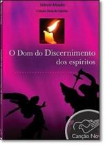 Dom do discernimento dos espiritos, o - EDITORA CANCAO NOVA Dom do discernimento dos espiritos, o - EDITORA CANCAO NOVA