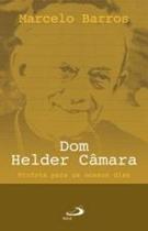 Dom Helder Câmara - Profeta Para Os Nossos Dias De Marcelo Barros Pela Paulus (2023) Dom Helder Câmara - Profeta Para Os Nossos Dias De Marcelo Barros Pela Paulus (2023)