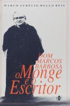 Dom Marcos Barbosa: O Monge e o Escritor