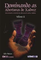 Dominando as Aberturas de Xadrez - Volume II - Desvendando os Mistérios das Aberturas do Xadrez Mo Sortido