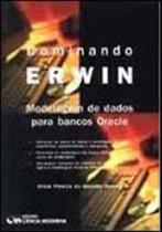 Dominando erwin - modelagem de dados para bancos oracle - CIENCIA MODERNA