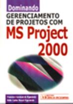 Dominando Gerenciamento de Projetos com MS Project 2000 Dominando Gerenciamento de Projetos com MS Project 2000