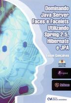 Dominando Java Server Faces e Facelets Utilizando Spring 2.5, Hibernate e Jpa (2008)