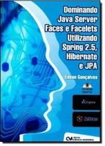 Dominando Java Server Faces e Facelets Utilizando Spring 2.5, Hibernate e Jpa - Acompanha Cd-rom