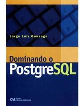 Dominando o PostgreSQL Dominando o PostgreSQL