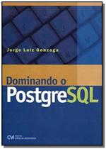 Dominando o PostgreSQL - CIENCIA MODERNA