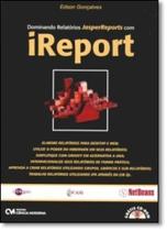 Dominando Relatórios Jasper Report com i Report Dominando Relatórios Jasper Report com i Report