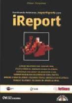 Dominando relatorios jasperreports com ireport - CIENCIA MODERNA