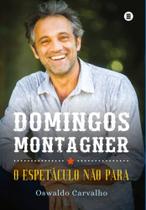 Domingos Montagner - O Espetáculo Não Para - MAQUINA DE LIVROS EDITORA