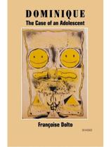 Dominique - the case of an adolescent Dominique - the case of an adolescent