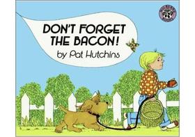 Don't forget the bacon! Don't forget the bacon!