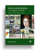 Dona leopoldina e os viajantes no brasil