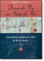 Donos do Rio Em Nome do Rei: Uma História Fundiária da Cidade do Rio de Janeiro - GARAMOND Donos do Rio Em Nome do Rei: Uma História Fundiária da Cidade do Rio de Janeiro - GARAMOND