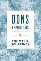 Dons Espirituais Thomas R. Schreiner - VIDA NOVA