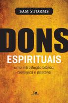 Dons Espirituais - Uma Introdução Bíblica, Teológica e Pastoral - Vida Nova Dons Espirituais - Uma Introdução Bíblica, Teológica e Pastoral - Vida Nova