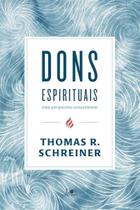 Dons Espirituais - Uma Perspectiva Cessacionista - Vida Nova