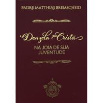 Donzela cristã na joia de sua juventude - Vol 5 (Padre Matthias Bremscheid)