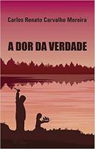 Dor da Verdade, A