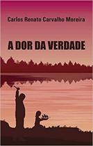 Dor da Verdade, A