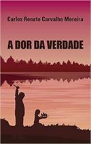 Dor da Verdade, A