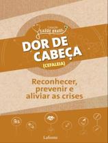 Dor de cabeça: como reconhecer, prevenir e aliviar as crises - vol. 1 - LAFONTE Dor de cabeça: como reconhecer, prevenir e aliviar as crises - vol. 1 - LAFONTE