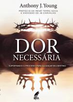 Dor Necessária - Anthony J. Young Dor Necessária - Anthony J. Young